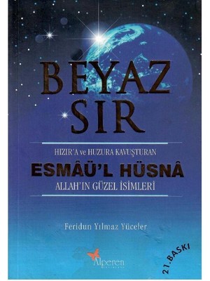 Beyaz Sır - Esmaü'l Hüsna Hızır'a ve Huzura Kavuşturan Allah'ın Güzel Isimleri