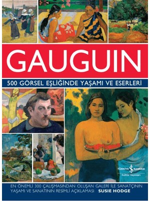 Gauguin - 500 Görsel Eşliğinde Yaşamı Ve Eserleri - Susie Hodge