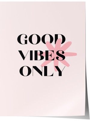 Zestia Çerçevesiz Poster, Good Vibes Only Yazı, Genç Odası Dekoru Poster No: 111932