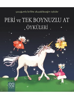 Peri ve Tek Boynuzlu At Öyküleri / Çocuğumla Birlikte Okuyabileceğim Öyküler