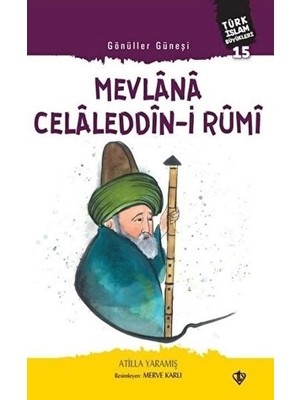 Mevlana Celaleddin-I Rumi - Gönüller Güneşi