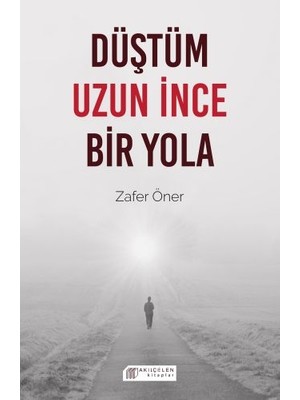 Düştüm Uzun Ince Bir Yola