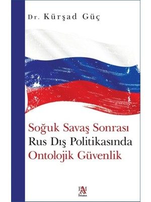 Soğuk Savaş Sonrası Rus Dış Politikasında Ontolojik Güvenlik