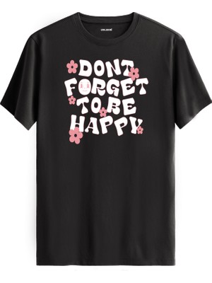 Mutlu Olmayı Unutma Yazılı Tişört