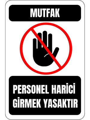 35 x 50 Mutfak Personel Harici Girmek Yasaktır Uyarı Levhası 3 mm Dekota Üzerine Folyo Baskı