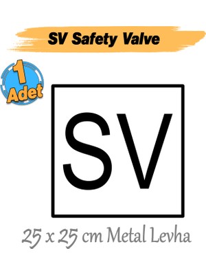 Metal Sv Safety Valve Işareti Alüminyum Düz 25X25 cm Sv Levha Emniyet Ventili Iş Güvenliği