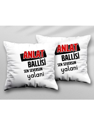 Anlat Ballisi Sen Seversun Yalani Iki Adet Iki Tarafı Baskılı Yıkanabilir Yastık Kırlent Kılıfı