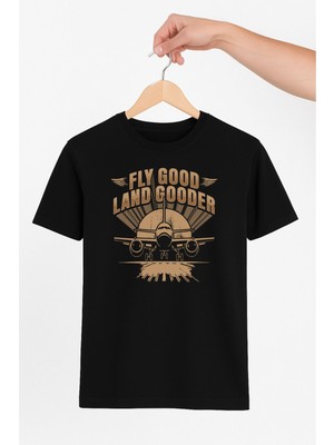 Vecihi Geliyor Fly Goog, Land Gooder Unisex Tshirt Pilot - Havacı - Uçak Tutkunu