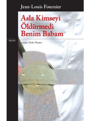 Asla Kimseyi Öldürmedi Benim Babam - Jean-Louis Fournier | Popüler Kitaplar
