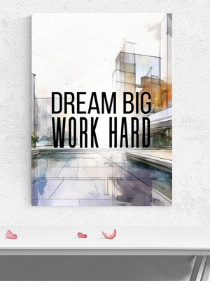 Dream Big, Büyük Düşün Sıkı Çalış Motivasyon Poster - Afiş - Ofis, Çalışma Odası Dekorasyon