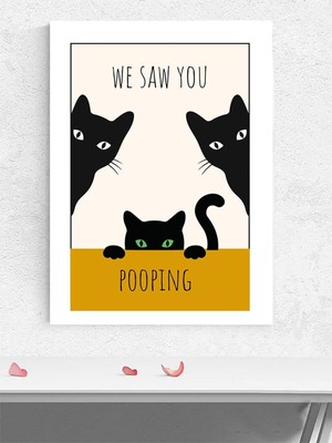 We Saw You, Kedi Seni Tuvalette Gördü, Minimalist Sanat Poster - Afiş - Dekoratif Duvar Poster