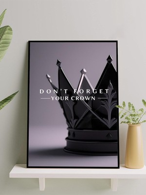 Remember Your Crown, Tacını Hatırla Motivasyon Çerçeveli Tablo, Çerçeveli Poster,ofis,çalışma Odası