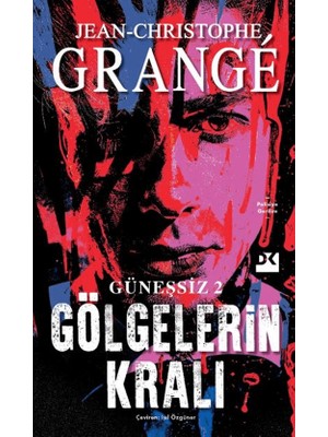 Doğan Kitap Jean-Christophe Grange'ın Güneşsiz 2 - Gölgelerin Kralı  Kitabı