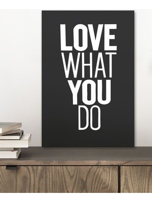1 Adet Love What You Do Yazılı Ahşap Siyah Çerçeve Görünümlü Mdf Tablo