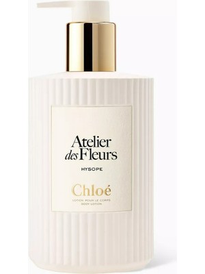 Chloe Atelier Des Fleurs Hysope Parfümlü Vücut Losyonu 300ML, Nemlendirici ve Çiçeksi Koku
