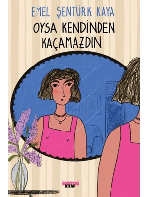 Oysa Kendinden Kaçamazdın