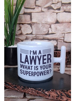 I Am A Lawyer What Your Superpower Yazılı Avukat Hediye Baskılı T Kulplu Latte Fincanı Kupa Bardak