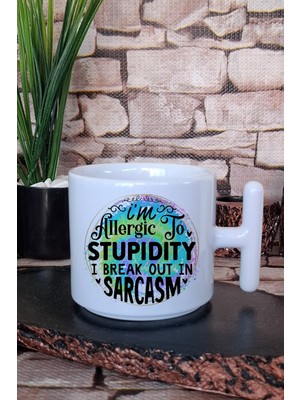 Allergic To Stupidity, Break Out In Sarcasm Komik Hediye Baskılı T Kulplu Latte Fincanı Kupa Bardak