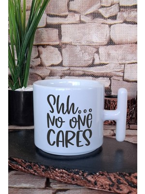 Shh...no One Cares Umursamaz Sarkastik Hediyelik Baskılı T Kulplu Latte Fincanı Kupa Bardak