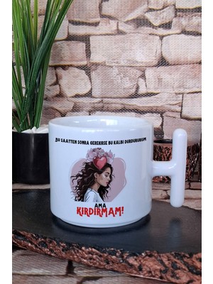 Bu Saatten Sonra Bu Kalbi Durdururum Ama Kırdırmam Baskılı T Kulplu Latte Fincanı Kupa Bardak