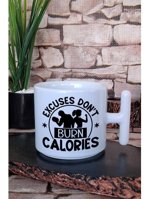 Excuses Don't Burn Calories Yazılı Gym Spor Hediyelik Baskılı T Kulplu Latte Fincanı Kupa Bardak