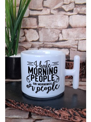 I Hate Morning People Or Mornings Or People Komik Hediye Baskılı T Kulplu Latte Fincanı Kupa Bardak