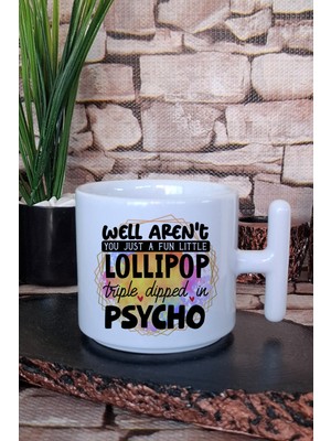 Fun Little Lollipop Triple Dipped In Psycho Komik Hediye Baskılı T Kulplu Latte Fincanı Kupa Bardak