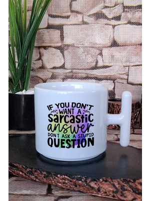 No Sarcastic Answer? Don't Ask Stupid Question Hediyelik Baskılı T Kulplu Latte Fincanı Kupa Bardak