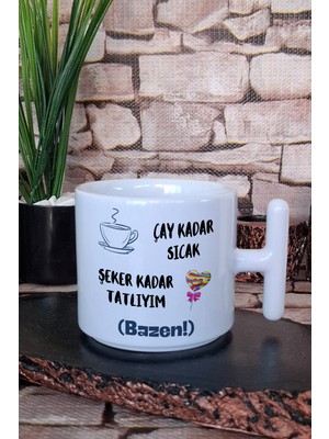Çay Kadar Sıcak Şeker Kadar Tatlıyım Bazen Komik Hediye Baskılı T Kulplu Latte Fincanı Kupa Bardak