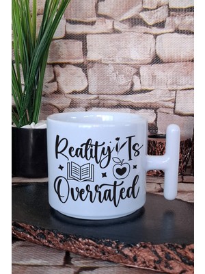Reality Is Overrated Yazılı Kitap Kaçışı Fantastik Hediyelik T Kulplu Latte Fincanı Kupa Bardak
