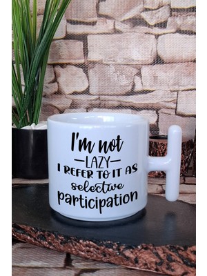 Not Lazy, Selective Participation Komik Hediyelik Baskılı T Kulplu Latte Fincanı Kupa Bardak