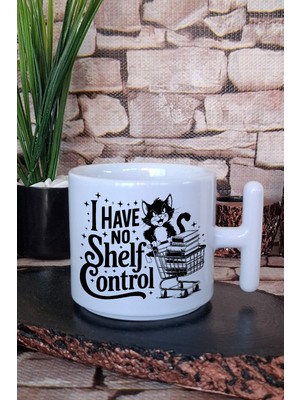 I Have No Shelf Control Kitap Kurdu Mizahı Hediyelik T Kulplu Latte Fincanı Kupa Bardak