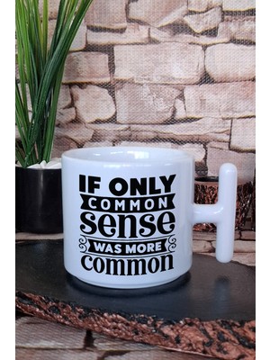 If Only Common Sense Was More Common Komik Söz Hediye Baskılı T Kulplu Latte Fincanı Kupa Bardak