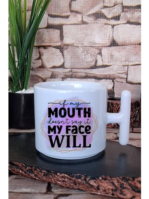 If My Mouth Doesnt Say It, My Face Will Komik Hediyelik Baskılı T Kulplu Latte Fincanı Kupa Bardak