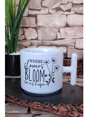 Where Flowers Bloom So As Hope Çiçek Umut Hediyelik Baskılı T Kulplu Latte Fincanı Kupa Bardak