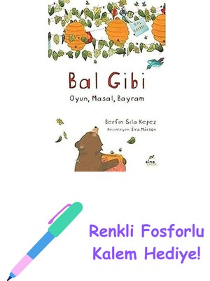 Bal Gibi: Oyun - Masal - Bayram + Renkli Fosforlu Kalem