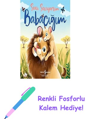 Seni Seviyorum Babacığım + Renkli Fosforlu Kalem