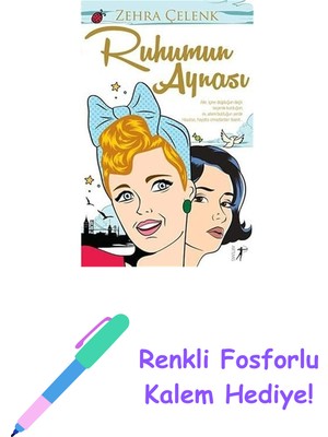 Ruhumun Aynası: Aile, Içinde Doğduğun Değil Seçerek Kurduğun; Ev. Aileni Bulduğun Yerdir. Hayatsa Hayatta Olmazlardan Ibaret... + Renkli Fosforlu Kalem