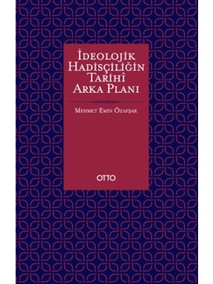 Ideolojik Hadisçiliğin Tarihî Arka Planı