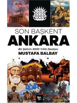 Son Başkent Ankara - Bir Şehrin 300 Yıllık Destanı