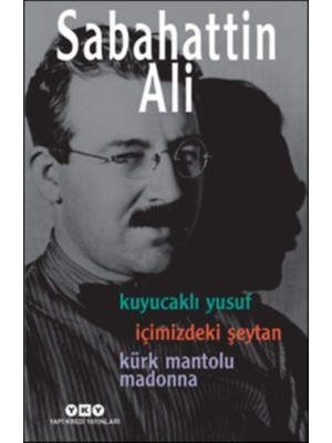 Kuyucaklı Yusuf - Içimizdeki Şeytan - Kürk Mantolu Madonna (3 Kitap Birarada)