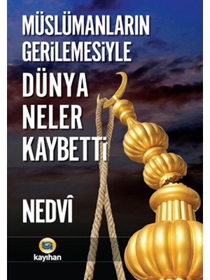 Müslümanların Gerilemesiyle Dünya Neler Kaybetti