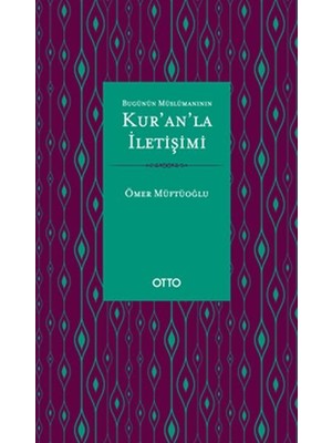 Bugünün Müslümanının Kur'an'la Iletişimi