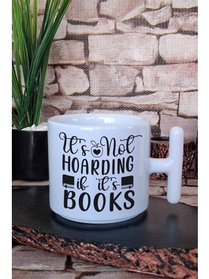 It's Not Hoarding If It's Books Yazılı Kitap Sever Hediyelik T Kulplu Latte Fincanı Kupa Bardak