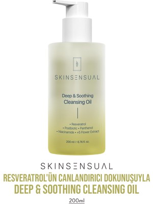 Skin Sensual Deep & Soothing Cleansing Oil | Resveratrol’ün Dokunuşuyla Cilt Temizliğinde Yenilik