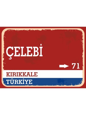 Kırıkkale Çelebi Retro Sokak Yön Tabelası Vintage Pvc Dekota Uv Poster Yapışkanlı 35X25