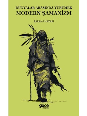 Dünyalar Arasında Yürümek Modern Şamanizm