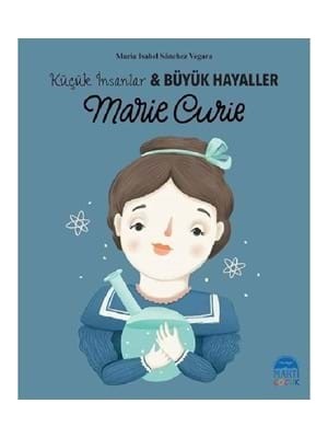 Küçük Insanlar Büyük Hayaller-Marie Curie-Martı Çocuk Yayınları