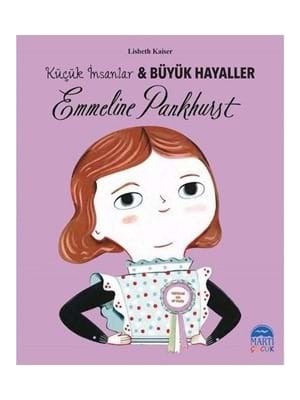 Küçük Insanlar Büyük Hayaller-Emmeline Pankhurst-Martı Çocuk Yayınları