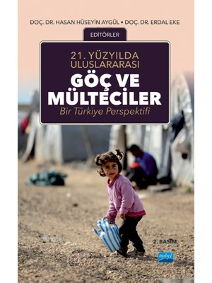 Nobel Akademik Yayıncılık 21.Yüzyılda Uluslararası GÖÇ VE MÜLTECİLER: Bir Türkiye Perspekti